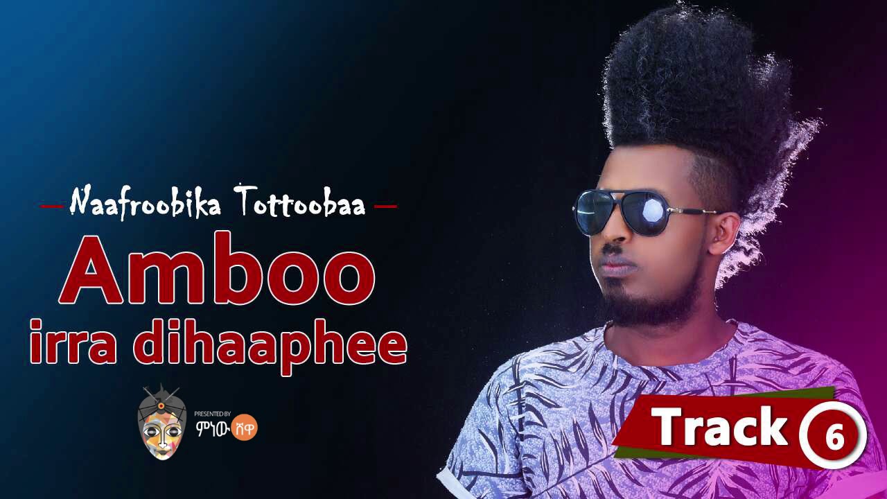 Ethiopian Music : Naafroobika Tottooba (Amboo irra dihaaphee) - New Oromo Music 2018(Official Video)