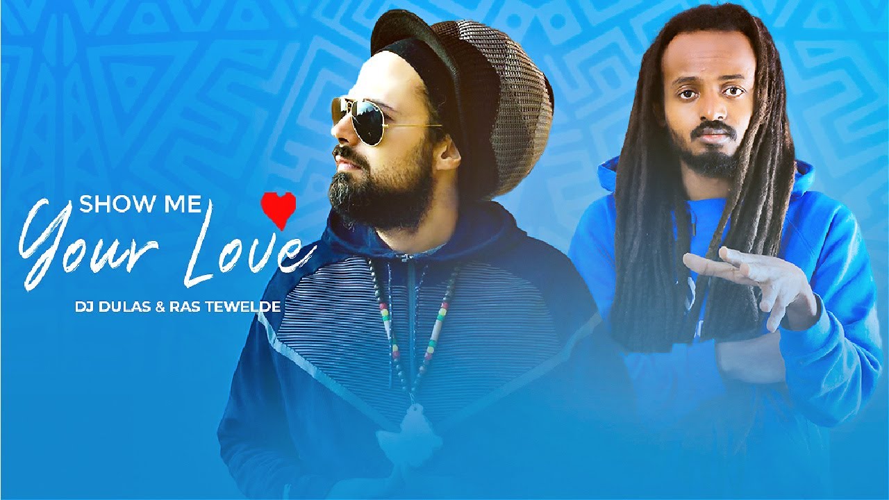 Dj Dulas - Show Me Your Love ft. Ras Tewelde - New Ethiopian Music 2022 (Official Video)