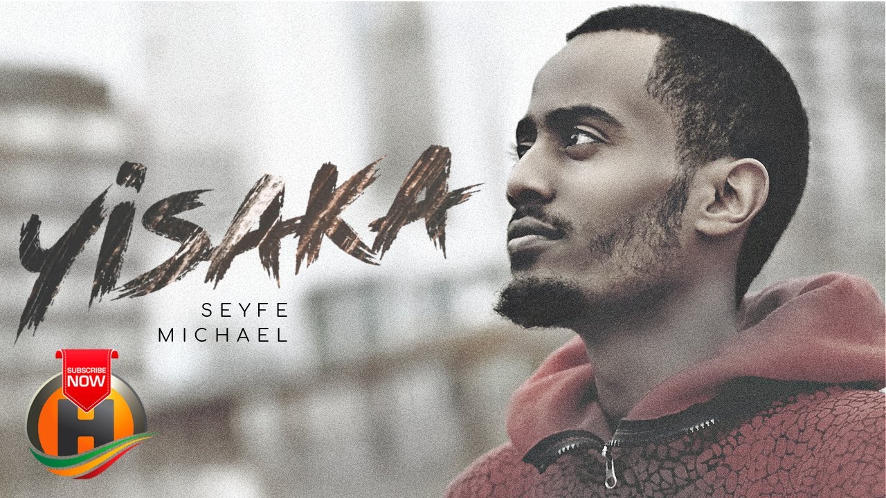 Seyfe Michael – Yisaka | ይሳካ – New Ethiopian Music 2023 (Official Video)