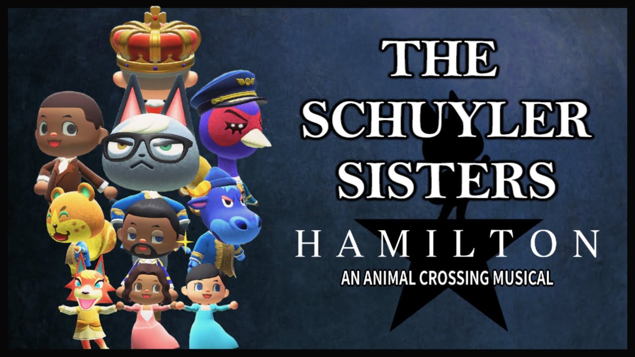 The Schuyler Sisters – HAMILTON: An Animal Crossing Musical