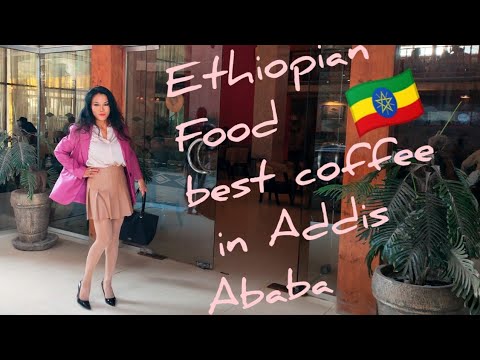 Eat Ethiopian Food and the best coffee in Addis Ababa ??