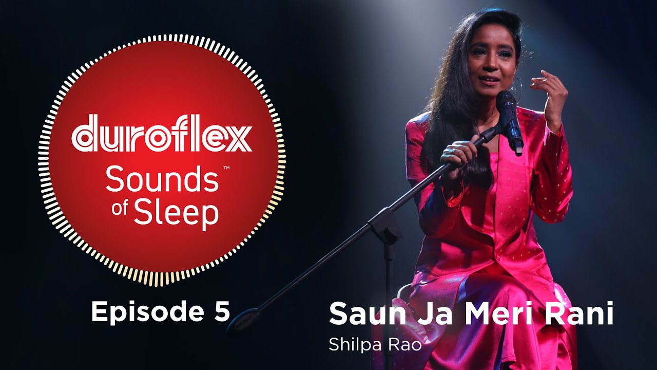 Duroflex Sounds of Sleep | Episode 5 | Saun Ja Meri Rani by Shilpa Rao