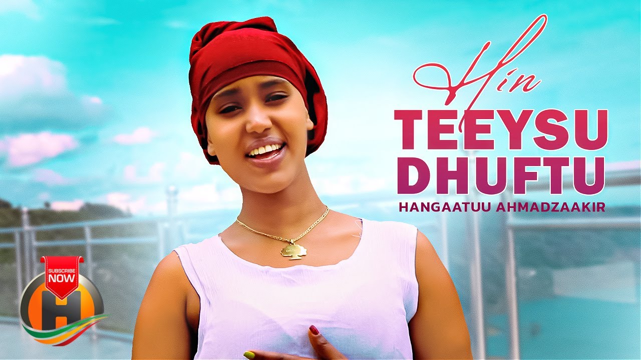 Hangaatuu Ahmadzaakir – Hin Teeysu Dhuftu – New Ethiopian Music 2023 (Official Video)