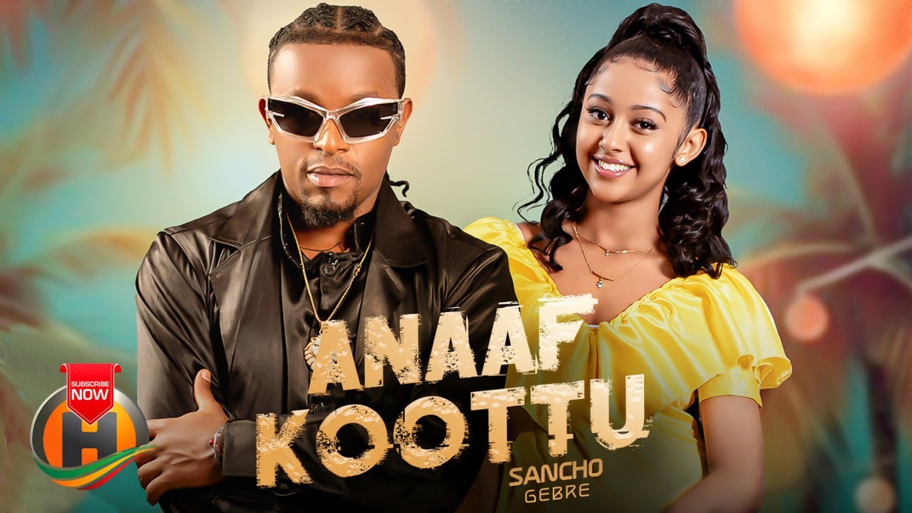 Sancho Gebre – Anaaf Koottu – New Ethiopian Music 2024 (Official Video)